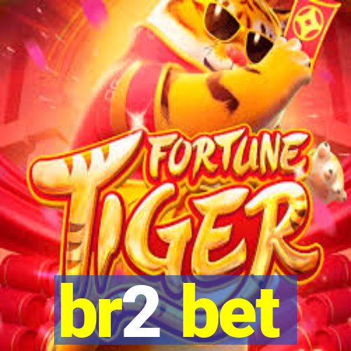 br2 bet